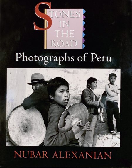 Stones in the Road: Photographs of Peru by Nubar Alexanian